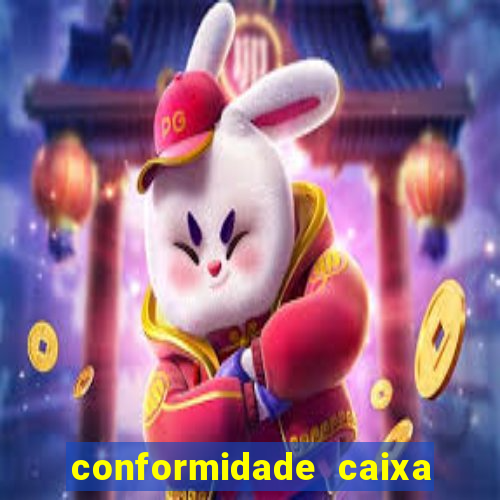 conformidade caixa quanto tempo demora